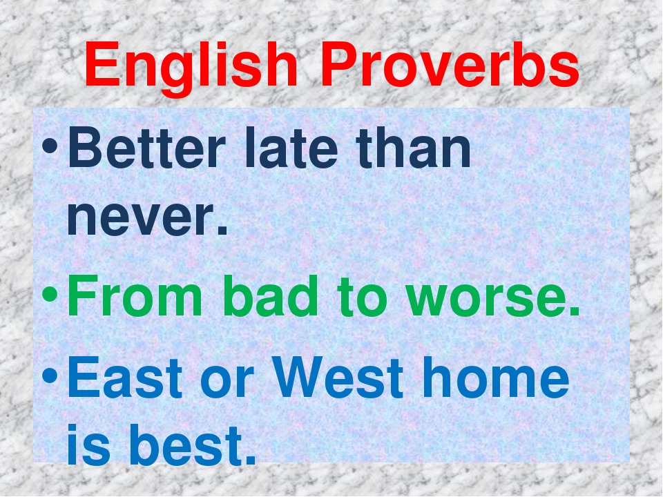 I said better late than never. Best Proverbs. Proverbs короткие английские. Proverbs с переводом. Английские пословицы фото.